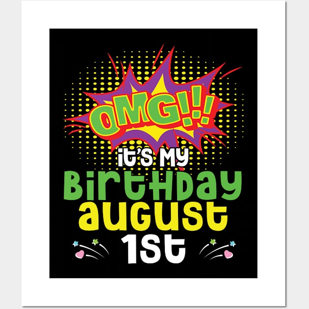 OMG It's My Birthday On August 1st Happy Birthday To Me You Daddy Mommy Brother Sister Son Daughter Wall Art by joandraelliot